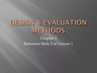 Design &amp; Evaluation Methods