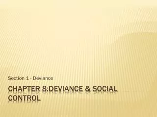 Chapter 8:DEVIANCE &amp; SOCIAL CONTROL