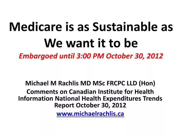 medicare is as sustainable as we want it to be embargoed until 3 00 pm october 30 2012