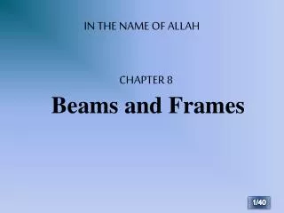 IN THE NAME OF ALLAH CHAPTER 8 Beams and Frames