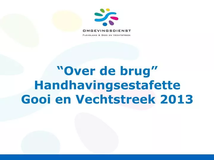 o ver de brug handhavingsestafette gooi en vechtstreek 2013