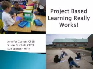 Project Based Learning Really Works!