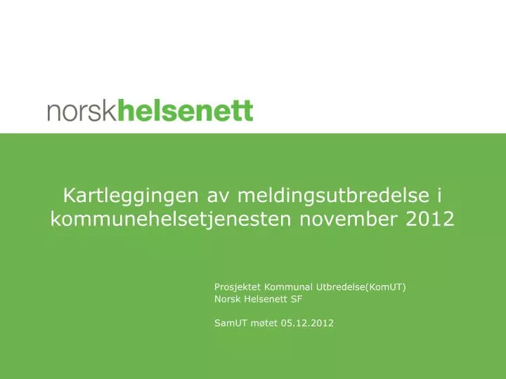 kartleggingen av meldingsutbredelse i kommunehelsetjenesten november 2012