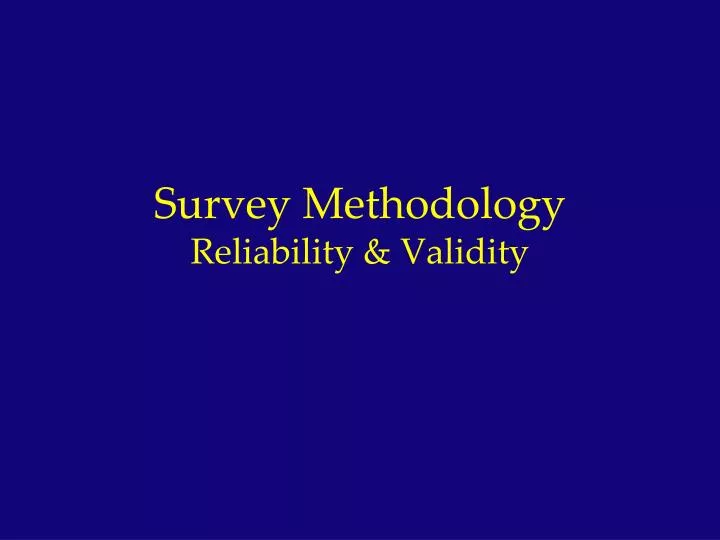 survey methodology reliability validity