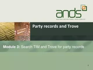 Module 3: Search TIM and Trove for party records