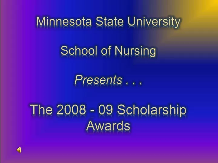 minnesota state university school of nursing presents the 2008 09 scholarship awards