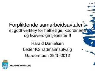 Harald Danielsen Leder KS rådmannsutvalg Gardermoen 29/3 -2012