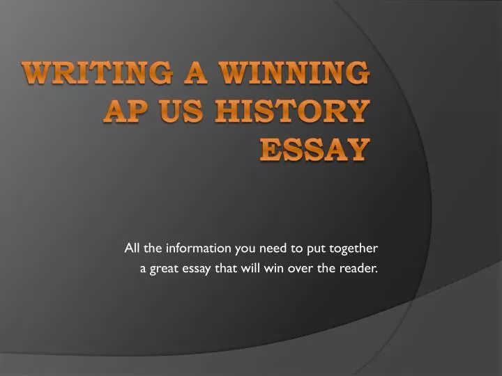 all the information you need to put together a great essay that will win over the reader