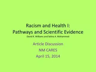 Racism and Health I: Pathways and Scientific Evidence David R. Williams and Selina A. Mohammed