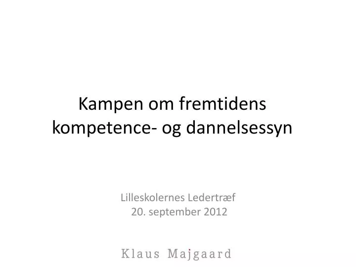 kampen om fremtidens kompetence og dannelsessyn