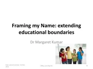 Framing my N ame: extending educational boundaries