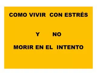 como vivir con estr s y no morir en el intento