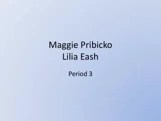 Maggie Pribicko Lilia Eash