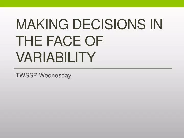 making decisions in the face of variability
