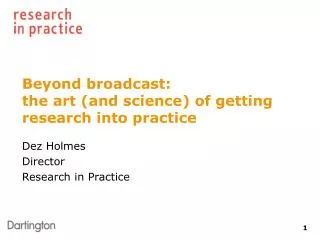 Beyond broadcast: the art (and science) of getting research into practice