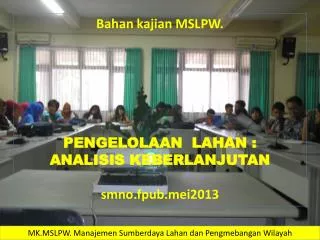 Bahan kajian MSLPW. PENGELOLAAN LAHAN : ANALISIS KEBERLANJUTAN smno.fpub.mei2013