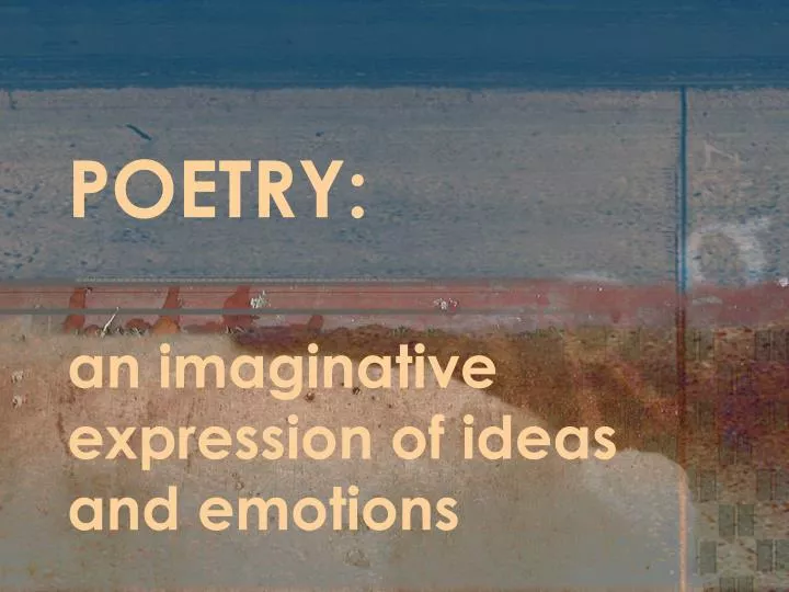 poetry an imaginative expression of ideas and emotions