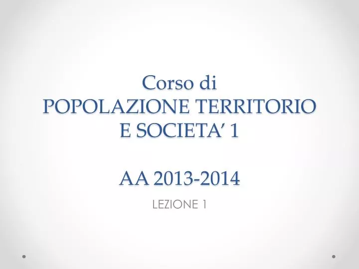 corso di popolazione territorio e societa 1 aa 2013 2014