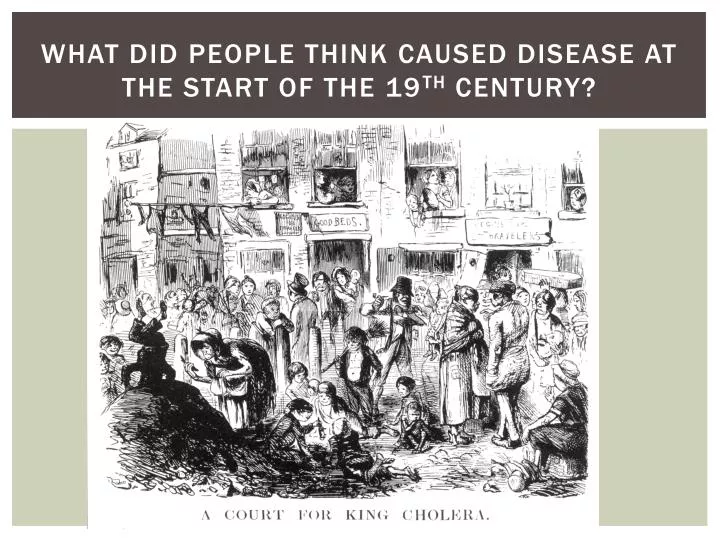 what did people think caused disease at the start of the 19 th century