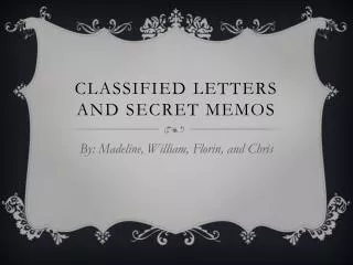 Classified Letters and Secret Memos