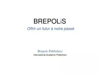 brepol i s offrir un futur notre pass