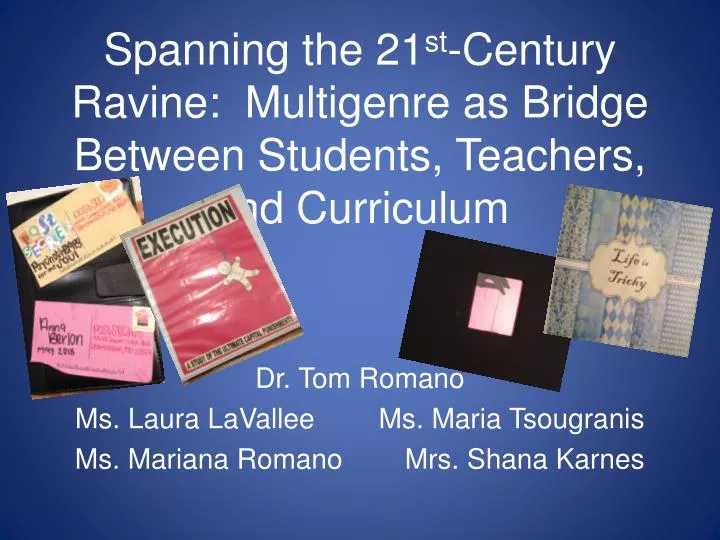 spanning the 21 st century ravine multigenre as bridge between students teachers and curriculum