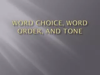 Word choice, word order, and tone
