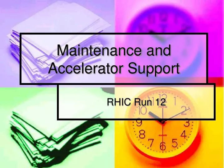 maintenance and accelerator support