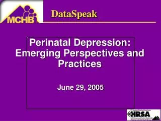 Perinatal Depression: Emerging Perspectives and Practices