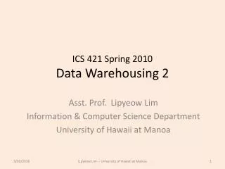 ICS 421 Spring 2010 Data Warehousing 2