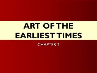 ART OF THE EARLIEST TIMES