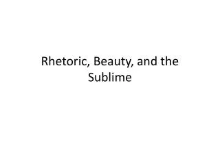 Rhetoric, Beauty, and the Sublime