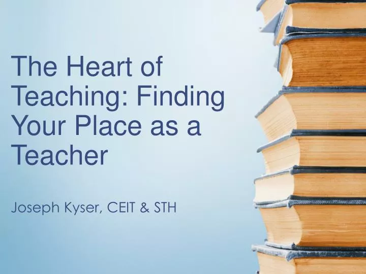 the heart of teaching finding your place as a teacher