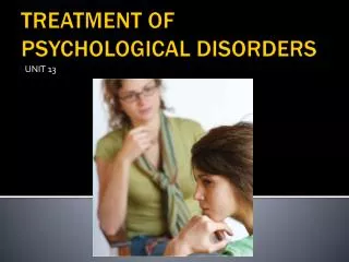 TREATMENT OF PSYCHOLOGICAL DISORDERS