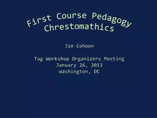 Jim Cohoon Tag Workshop Organizers Meeting January 26, 2013 Washington, DC