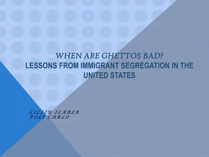 when are ghettos bad lessons from immigrant segregation in the united states