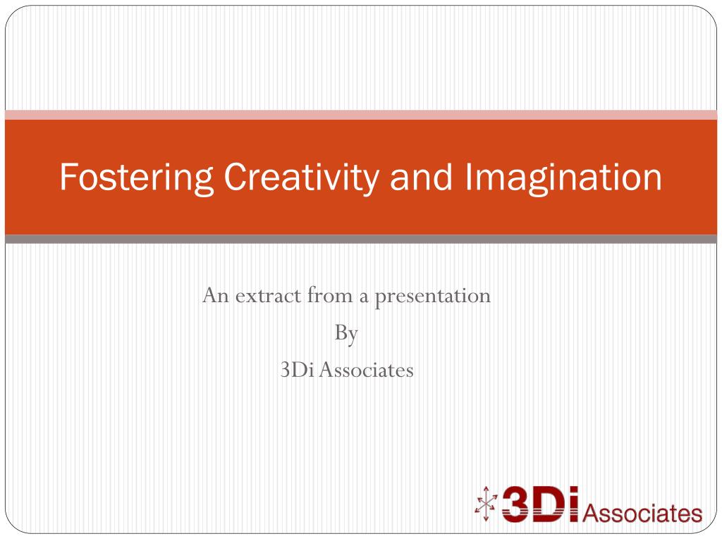 PPT - Fostering Creativity and Imagination PowerPoint Presentation ...