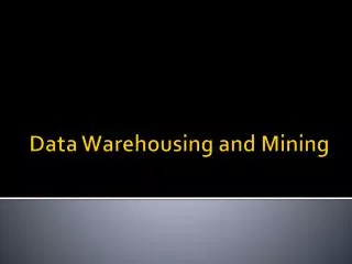Data Warehousing and Mining