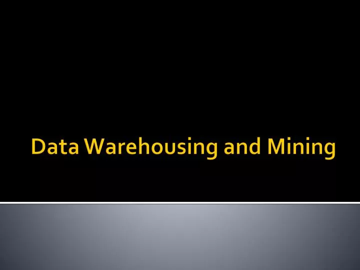 data warehousing and mining
