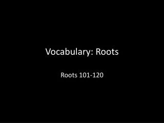 Vocabulary: Roots