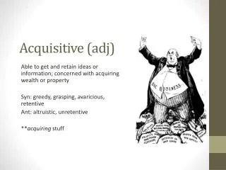 Acquisitive ( adj )