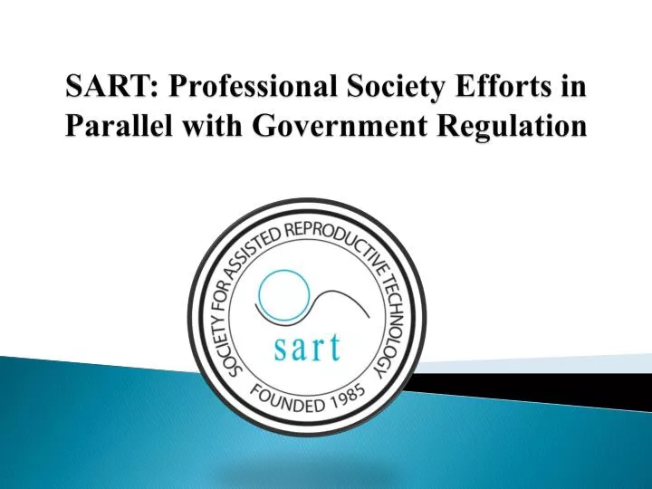sart professional society efforts in parallel with government regulation