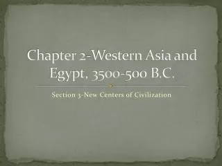 Chapter 2-Western Asia and Egypt, 3500-500 B.C.