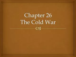 Chapter 26 The Cold War