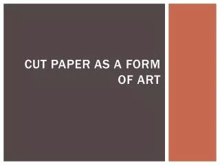 Cut Paper as a form of ART