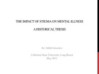 THE IMPACT OF STIGMA ON MENTAL ILLNESS A HISTORICAL THESIS