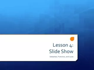 Lesson 4: Slide Show