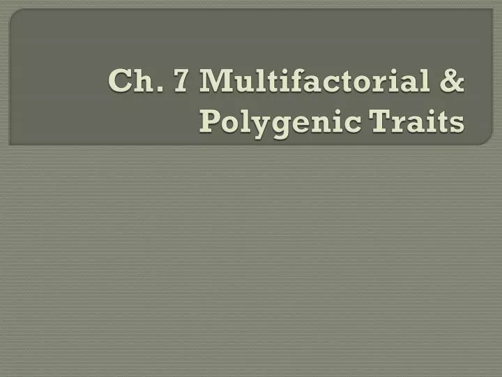 ch 7 multifactorial polygenic traits