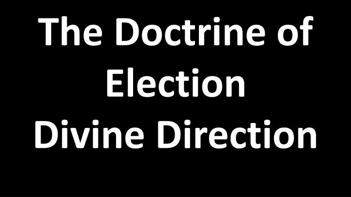 the doctrine of election divine direction