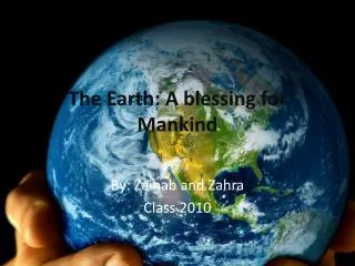 The Earth: A blessing for Mankind